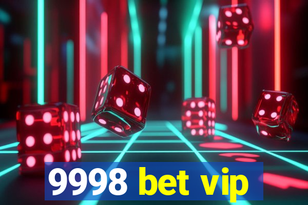 9998 bet vip